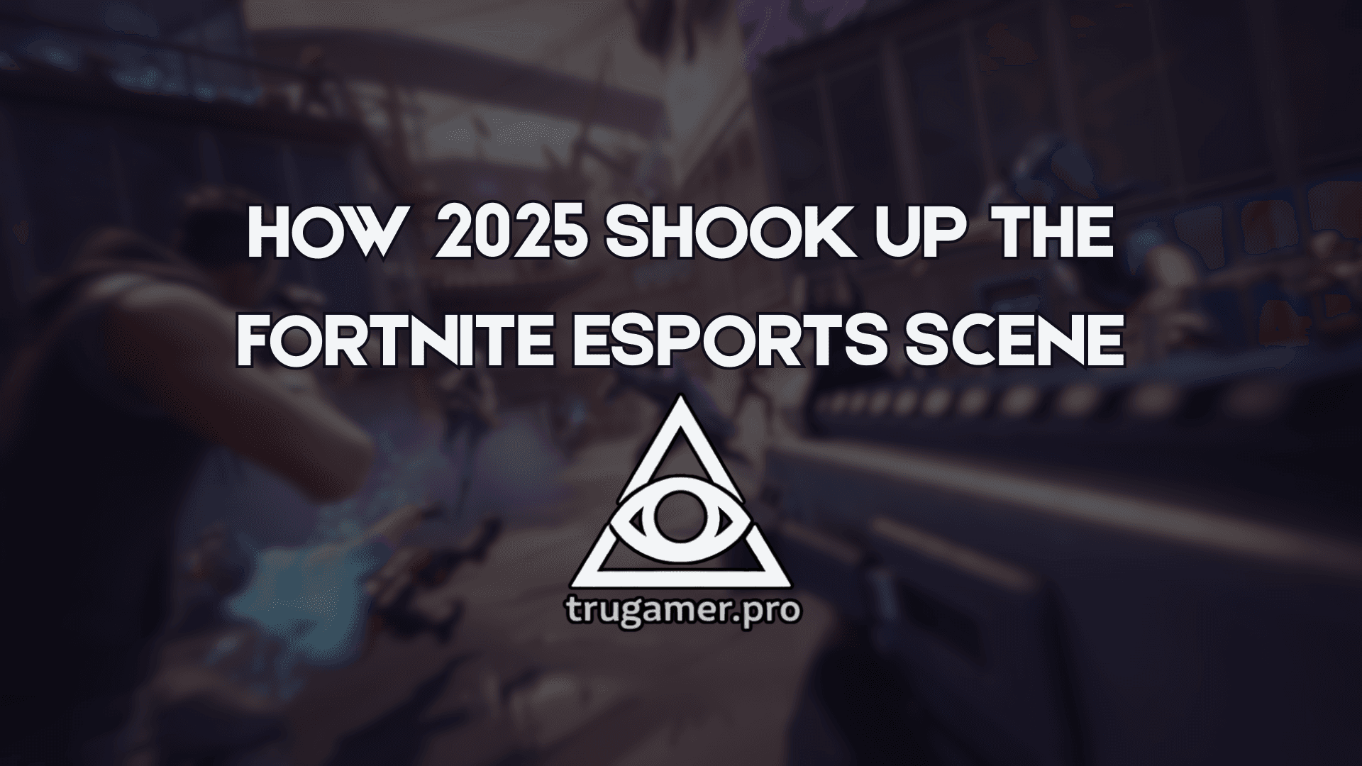 How 2025 Shook Up the Fortnite Esports Scene
